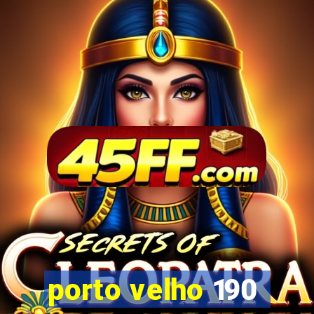 porto velho 190